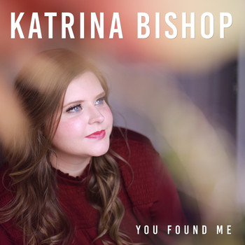 Katrina Bishop - You Found Me