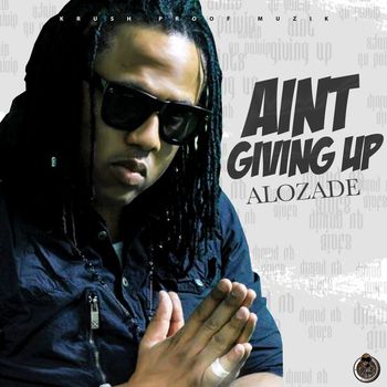 Alozade - Ain't Giving Up