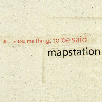 Mapstation - Distance Told Me Things To Be Said