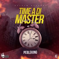 Pebleking - Time A Di Master