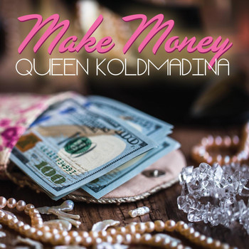 Queen Koldmadina - Make Money (Explicit)