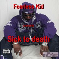 Fearless Kid - Sick To Death (Remastered)