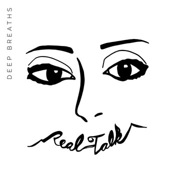 Deep Breaths - Real Talk (Explicit)