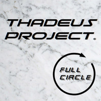 Thadeus Project - Full Circle