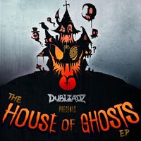 Dubloadz - The House of Ghosts EP