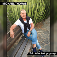Michael Thomas - Ich hätte doch ja gesagt