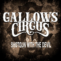 Gallows Circus - Shotgun with the Devil