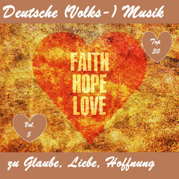Various Artists - Top 30: Deutsche (Volks-)Musik zu Glaube, Liebe, Hoffnung, Vol. 5 (Faith, Hope, Love)