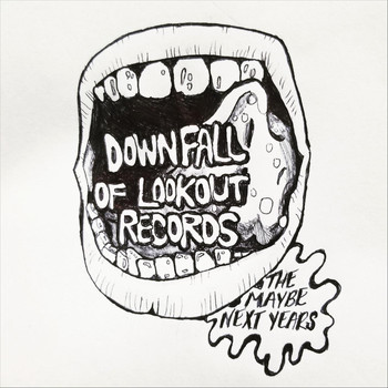 The Maybe Next Years - Downfall of Lookout Records
