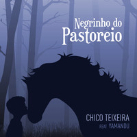 Chico Teixeira - Negrinho do Pastoreio
