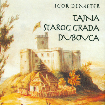 Igor Demeter - Tajna Starog Grada Dubovca