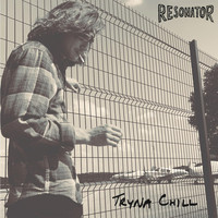 Resonator - Tryna Chill