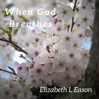Elizabeth L Eason - When God Breathes