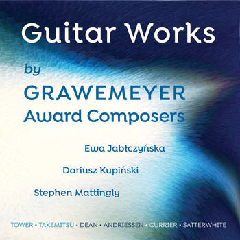 Ewa Jabłczyńska, Dariusz Kupiński & Stephen Mattingly - Guitar Works by Grawemeyer Award Composers