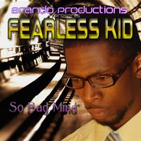 Fearless Kid - So Bad Mind