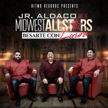 JR Aldaco And The Midwest All stars - Besarte Con Locura