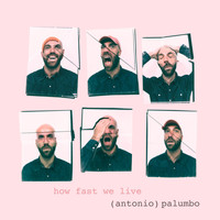 Antonio Palumbo - How Fast We Live