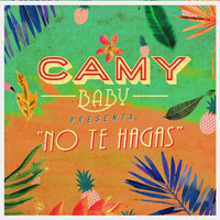 Camy Baby - No Te Hagas
