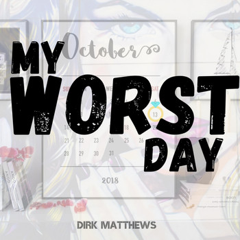 Dirk Matthews - My Worst Day