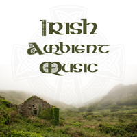 Irish Celtic Music - Irish Ambient Music