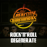 Beat City Tubeworks - Rock 'n' Roll Degenerate