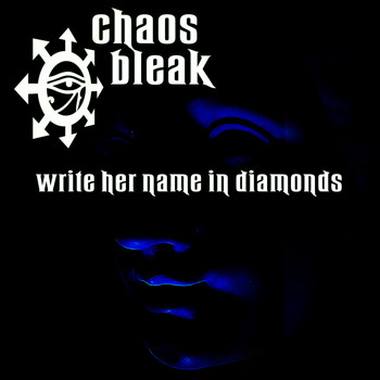 Chaos Bleak - Write Her Name in Diamonds