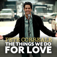 Pete Correale - The Things We Do for Love (Explicit)