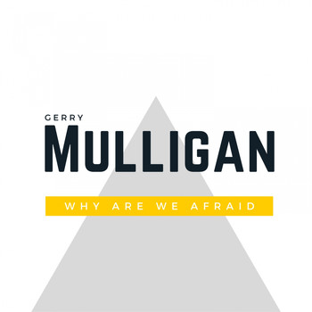 Gerry Mulligan - Why are we Afraid