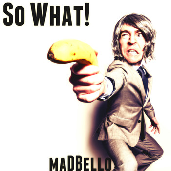 Madbello - So What! (Mix)