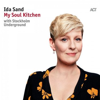 Ida Sand with Stockholm Underground feat. Nils Landgren - My Soul Kitchen