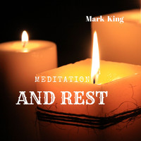 Mark King - Meditation and Rest
