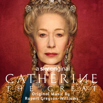 Rupert Gregson-Williams - Catherine The Great (Music from the Original TV Series)