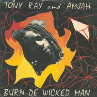 Tony Ray - Burn De Wicked Man