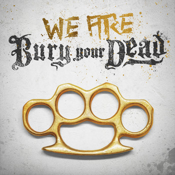 Bury Your Dead - We Are Bury Your Dead (Explicit)