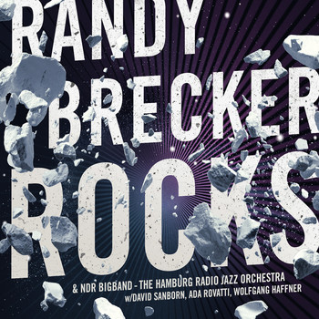 Randy Brecker feat. NDR Big Band, David Sanborn, Ada Rovatti, Wolfgang Haffner - ROCKS