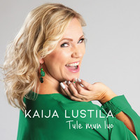 Kaija Lustila - Tule mun luo