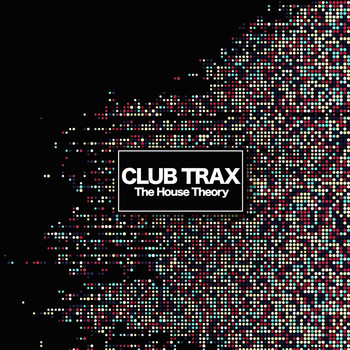 Various Artists - Club Trax (The House Theory)