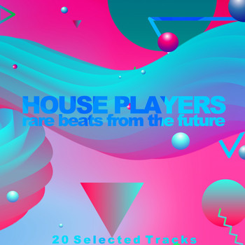 Various Artists - House Players (Rare Beats from the Future)
