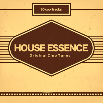 Various Artists - House Essence (Original Club Tunes)