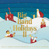 Jazz at Lincoln Center Orchestra & Wynton Marsalis - Big Band Holidays II