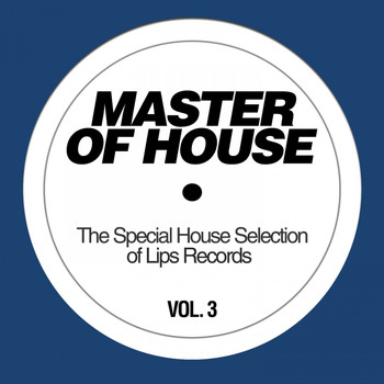 Various Artists - Master of House, Vol. 3 (The Special House Selection of Lips Records)