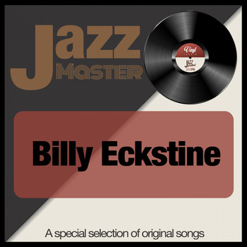 Billy Eckstine - Jazz Master (A Special Selection of Original Songs)