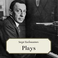 Sergei Rachmaninov - Sergei Rachmaninov- Plays