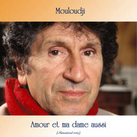 Mouloudji - Amour et ma dame aussi (Remastered 2019)