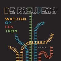De Kreuners - Wachten Op Een Trein (Radio Edit 2019)