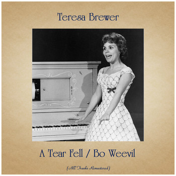 Teresa Brewer - A Tear Fell / Bo Weevil (Remastered 2019)