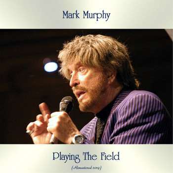 Mark Murphy - Playing The Field (Remastered 2019)