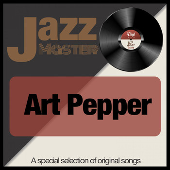 Art Pepper - Jazz Master (A Special Selection of Original Songs)