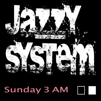 Jazzy System - Sunday 3am