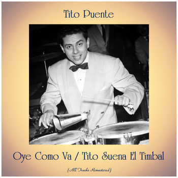 Tito Puente - Oye Como Va / Tito Suena El Timbal (Remastered 2019)
